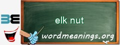 WordMeaning blackboard for elk nut